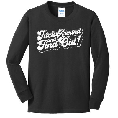 Fuck Around And Find Out Fuck Around Find Out Fafo Kids Long Sleeve Shirt