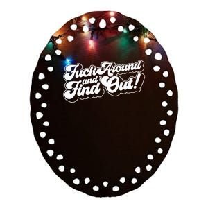 Fuck Around And Find Out Fuck Around Find Out Fafo Ceramic Oval Ornament