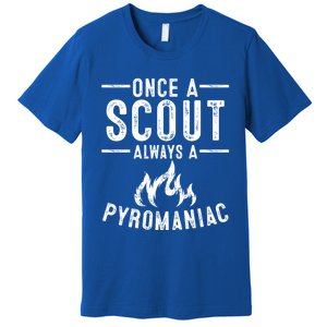 Funny Always A Pyroiac Cool Scout Gift Premium T-Shirt