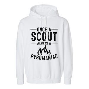 Funny Always A Pyroiac Cool Scout Gift Garment-Dyed Fleece Hoodie