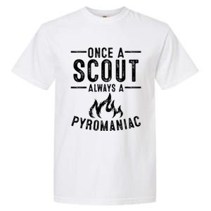 Funny Always A Pyroiac Cool Scout Gift Garment-Dyed Heavyweight T-Shirt