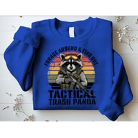Forage Around And Find Out Tactical Trash Panda Funny Raccoon Meaningful Gift Sweatshirt