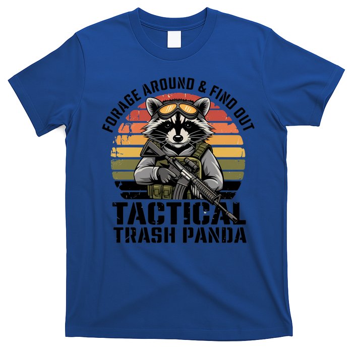 Forage Around And Find Out Tactical Trash Panda Funny Raccoon Meaningful Gift T-Shirt