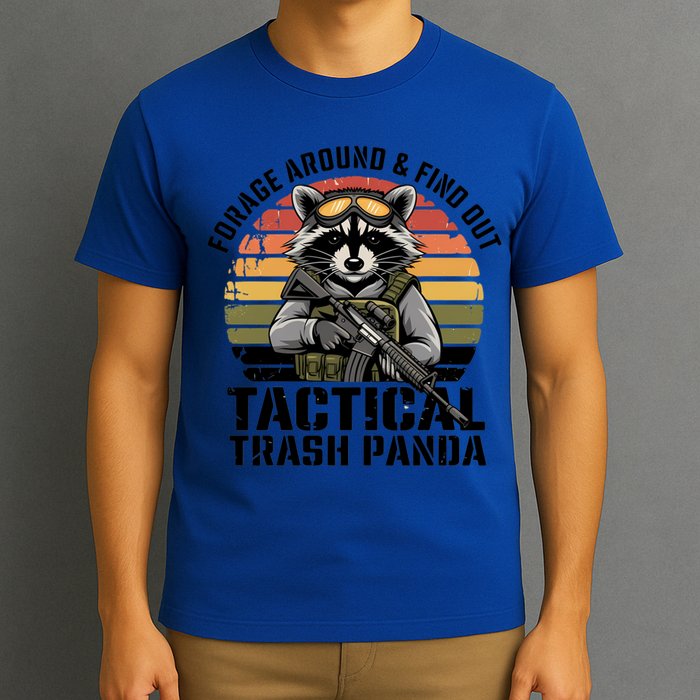 Forage Around And Find Out Tactical Trash Panda Funny Raccoon Meaningful Gift T-Shirt