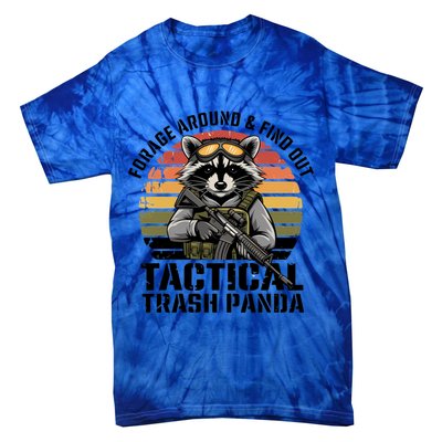 Forage Around And Find Out Tactical Trash Panda Funny Raccoon Meaningful Gift Tie-Dye T-Shirt