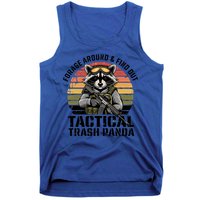 Forage Around And Find Out Tactical Trash Panda Funny Raccoon Meaningful Gift Tank Top