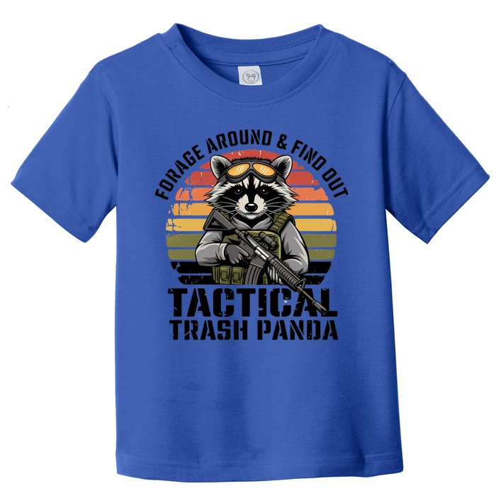 Forage Around And Find Out Tactical Trash Panda Funny Raccoon Meaningful Gift Toddler T-Shirt