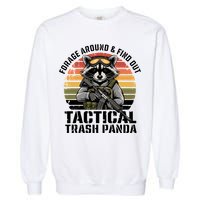 Forage Around And Find Out Tactical Trash Panda Funny Raccoon Meaningful Gift Garment-Dyed Sweatshirt
