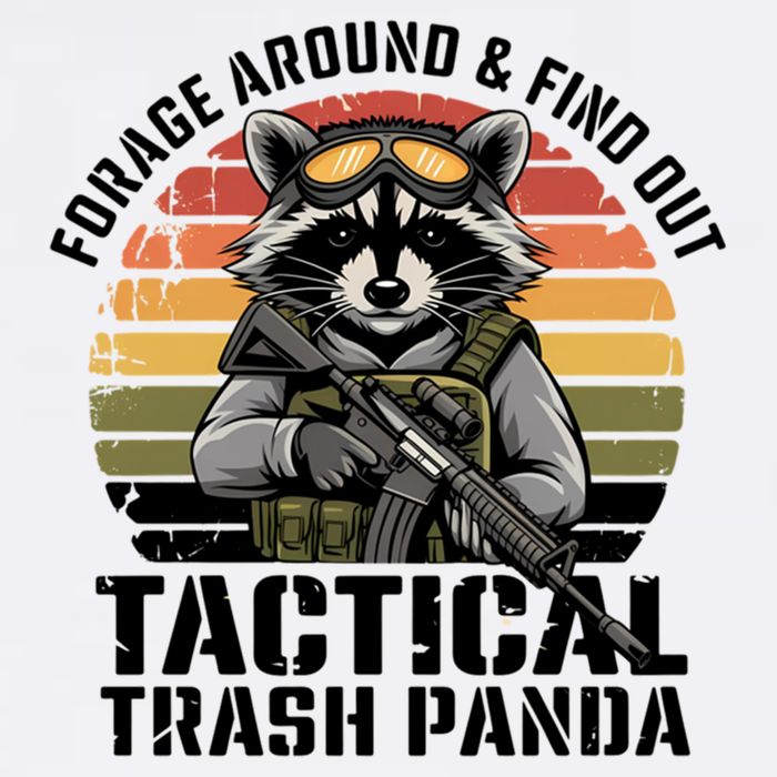 Forage Around And Find Out Tactical Trash Panda Funny Raccoon Meaningful Gift Garment-Dyed Sweatshirt