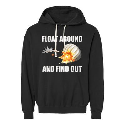 Float Around And Find Out Military Jet Shooting Balloon Garment-Dyed Fleece Hoodie