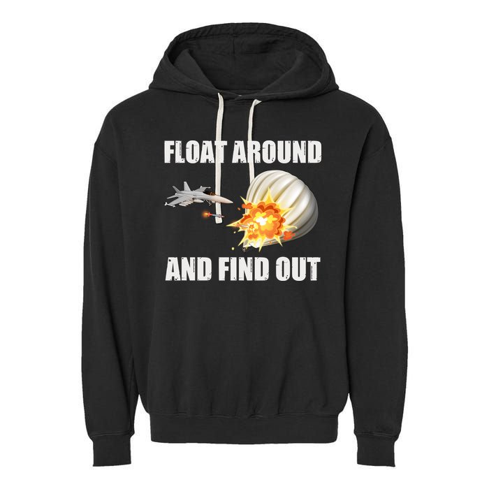 Float Around And Find Out Military Jet Shooting Balloon Garment-Dyed Fleece Hoodie