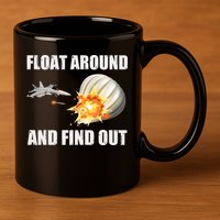 Float Around And Find Out Military Jet Shooting Balloon 11oz C Handle Ceramic Mug