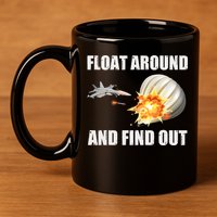 Float Around And Find Out Military Jet Shooting Balloon 11oz C Handle Ceramic Mug