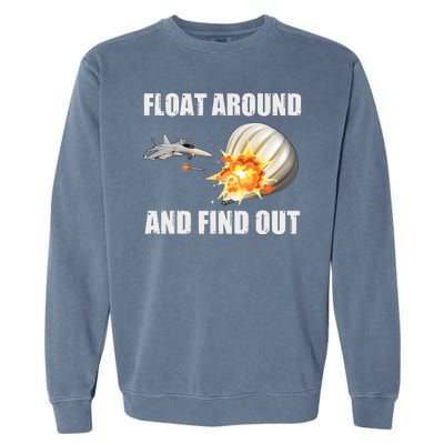 Float Around And Find Out Military Jet Shooting Balloon Garment-Dyed Sweatshirt