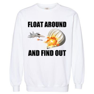 Float Around And Find Out Military Jet Shooting Balloon Garment-Dyed Sweatshirt