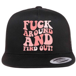 Fuck Around And Find Out Around Find Out Fafo Flat Bill Trucker Hat