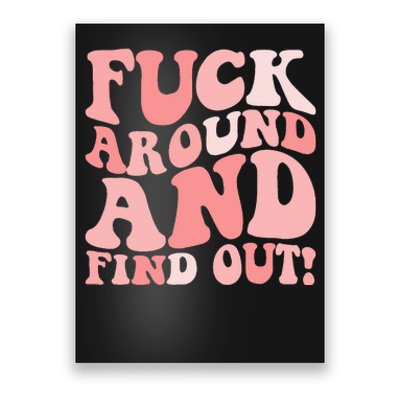 Fuck Around And Find Out Around Find Out Fafo Poster