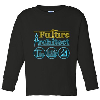 Future Architect Architecture Lover Toddler Long Sleeve Shirt