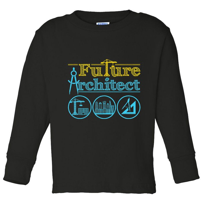 Future Architect Architecture Lover Toddler Long Sleeve Shirt
