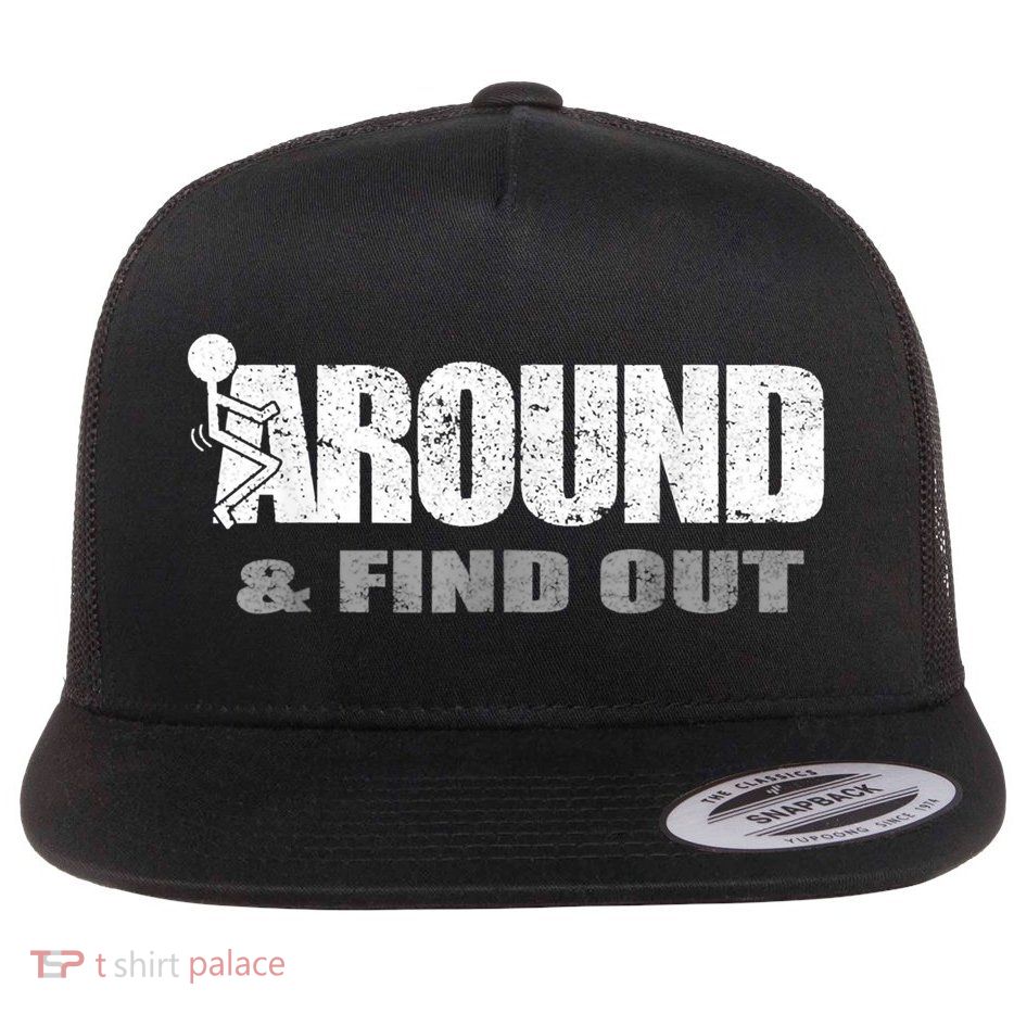 Fuck Around And Find Out Flatbill Hat