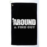 Fuck Around And Find Out Golf Towel