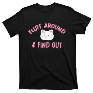 Fluff Around And Find Out Funny Cat Lover Cat Dad Cat Mom T-Shirt