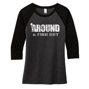 Fuck Around And Find Out Women's Tri-Blend 3/4-Sleeve Raglan Shirt