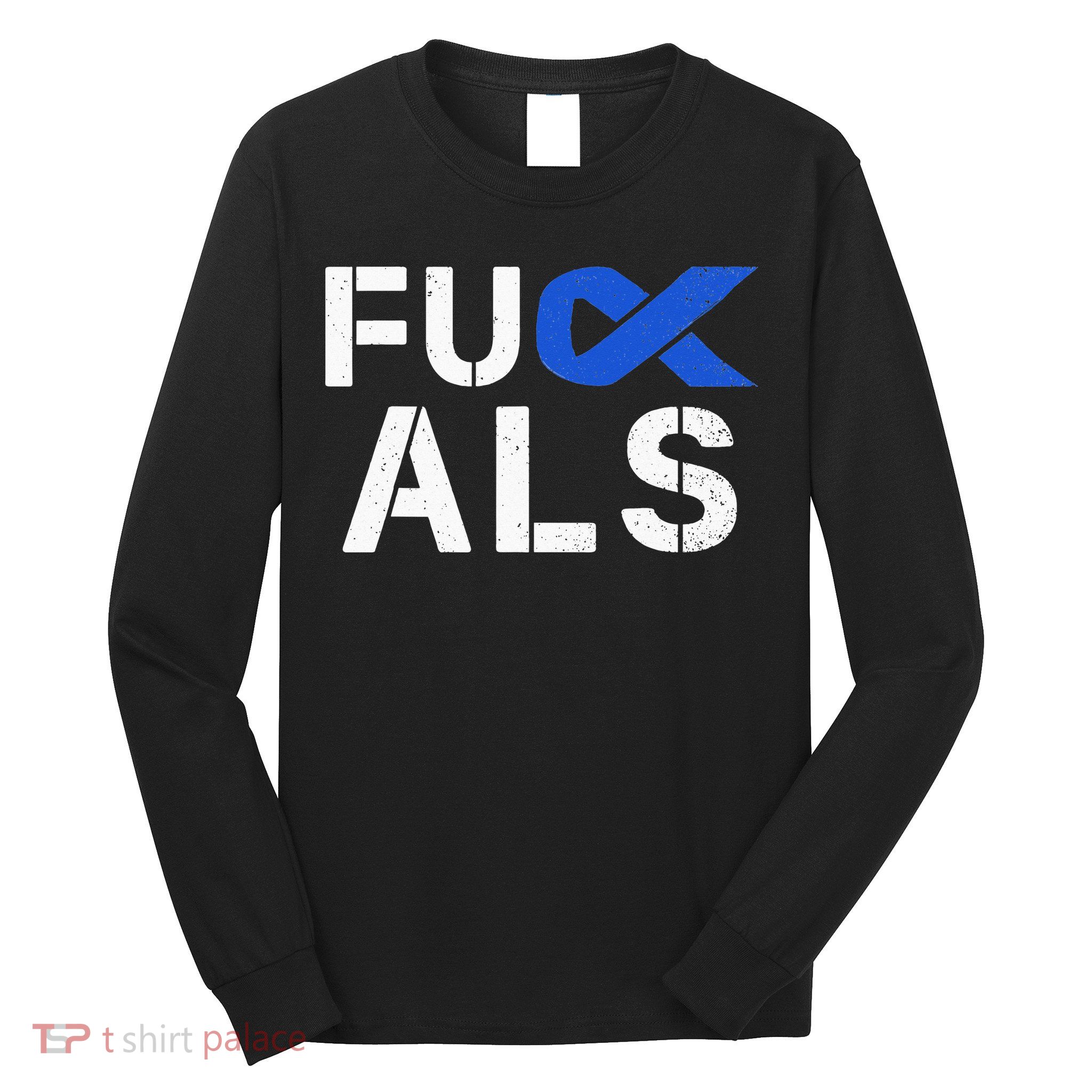 Fuck ALS Awareness Month Blue Ribbon Support Squad Fighter Long Sleeve Shirt