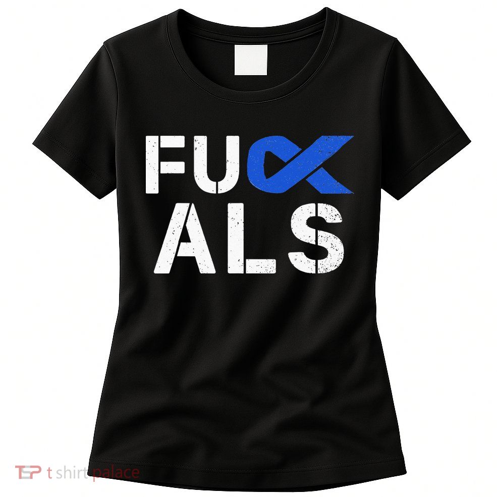 Fuck ALS Awareness Month Blue Ribbon Support Squad Fighter Womens T-Shirt