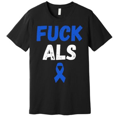 Fuck ALS Awareness Month Blue Ribbon Support Squad Fighter Premium T-Shirt