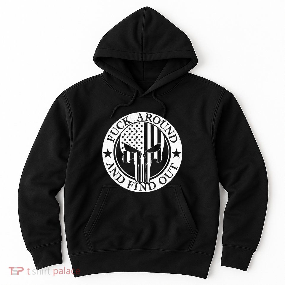 Fuck Around And Find Out Hoodie
