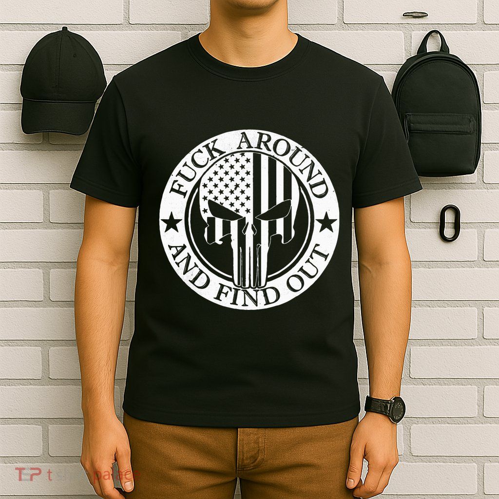 Fuck Around And Find Out T-Shirt