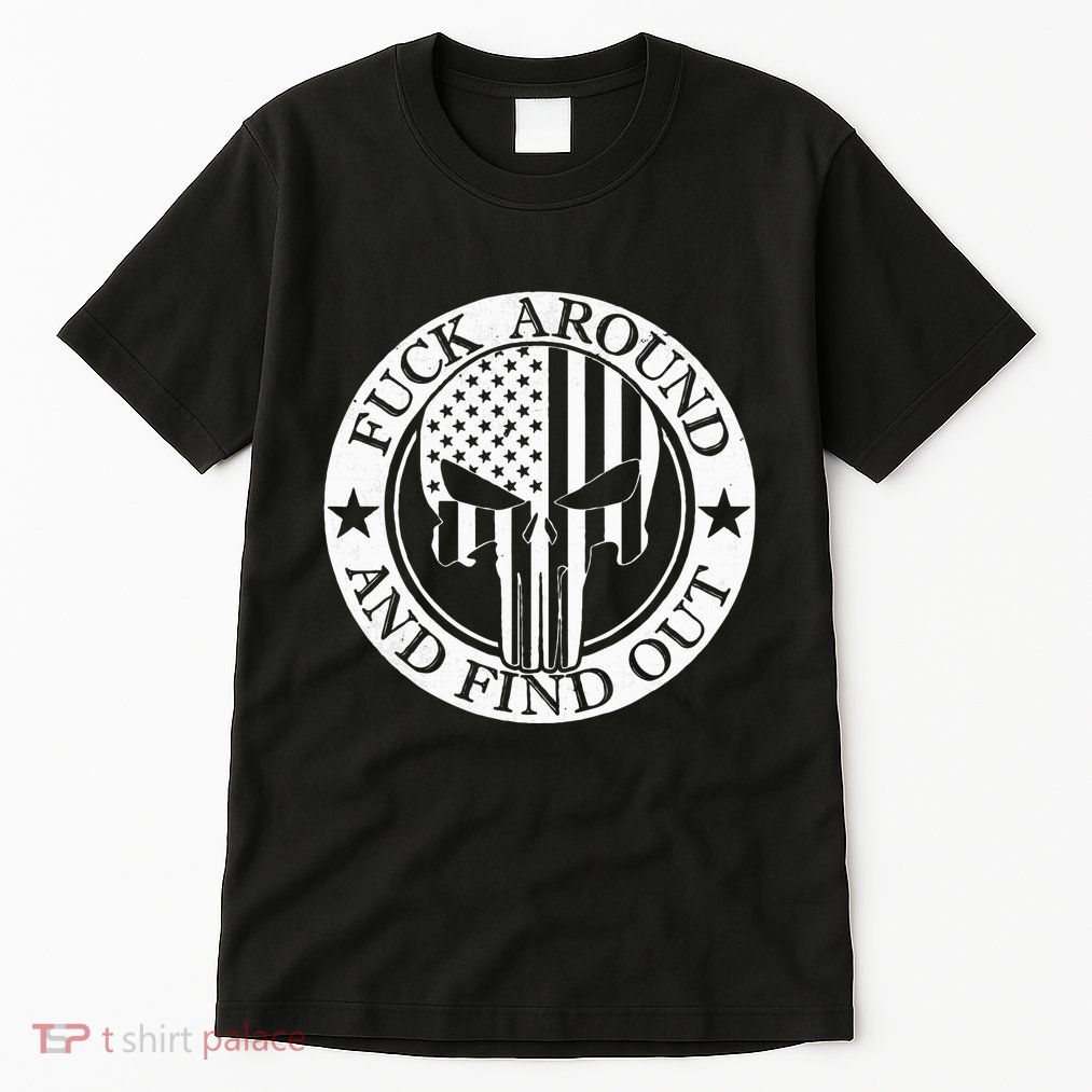 Fuck Around And Find Out Tall T-Shirt