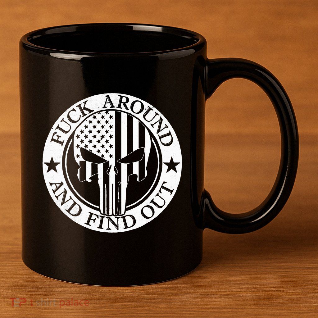 Fuck Around And Find Out 11oz C Handle Ceramic Mug