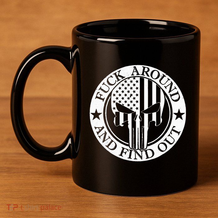Fuck Around And Find Out 11oz C Handle Ceramic Mug