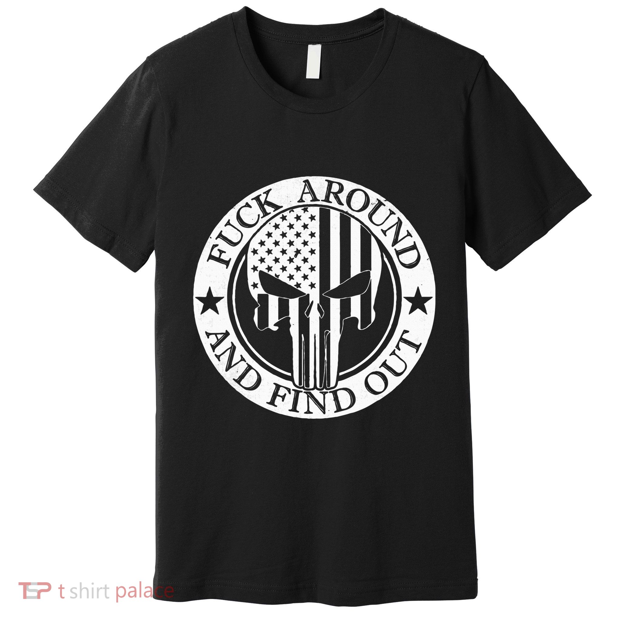 Fuck Around And Find Out Premium T-Shirt