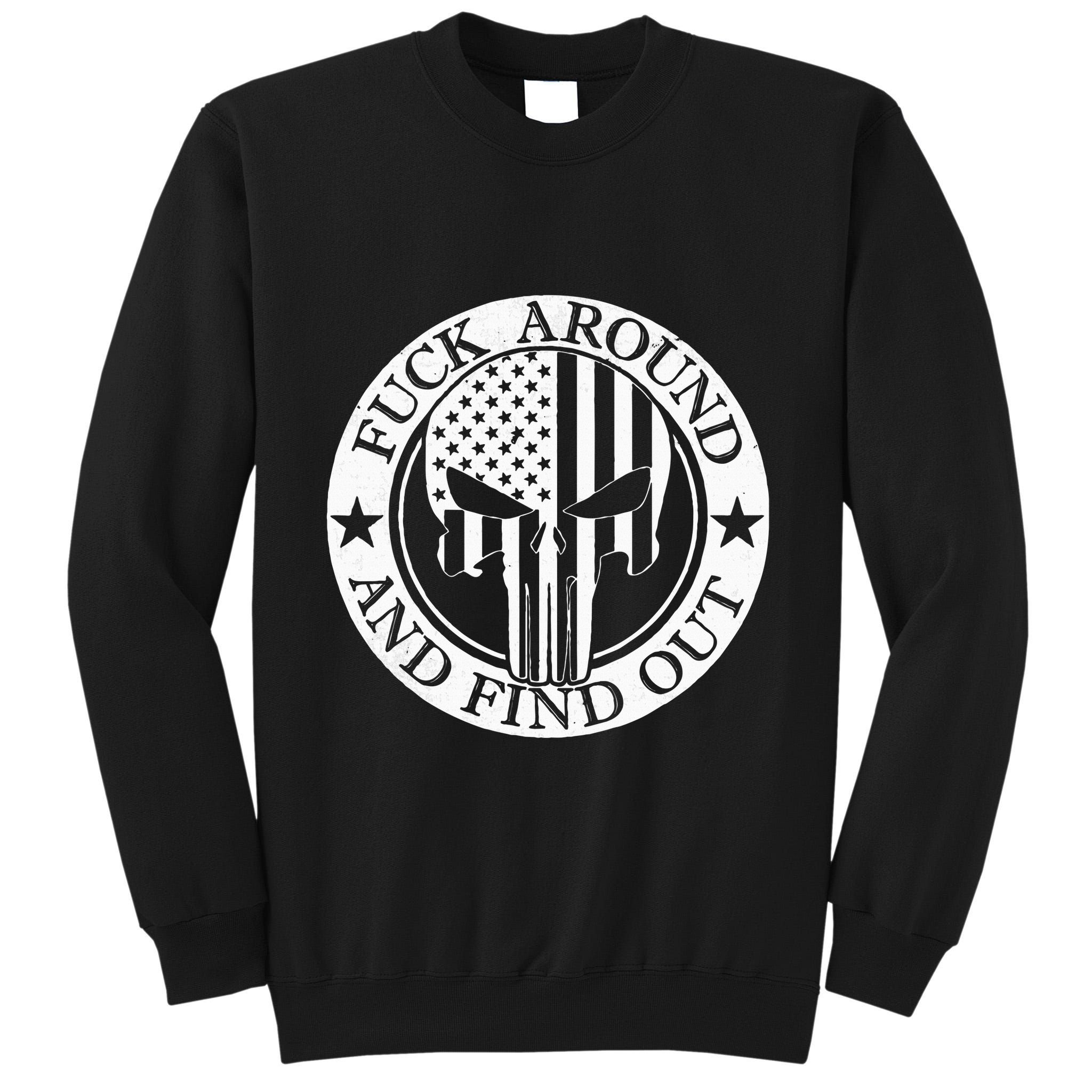 Fuck Around And Find Out Tall Sweatshirt