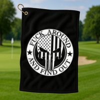 Fuck Around And Find Out Golf Towel
