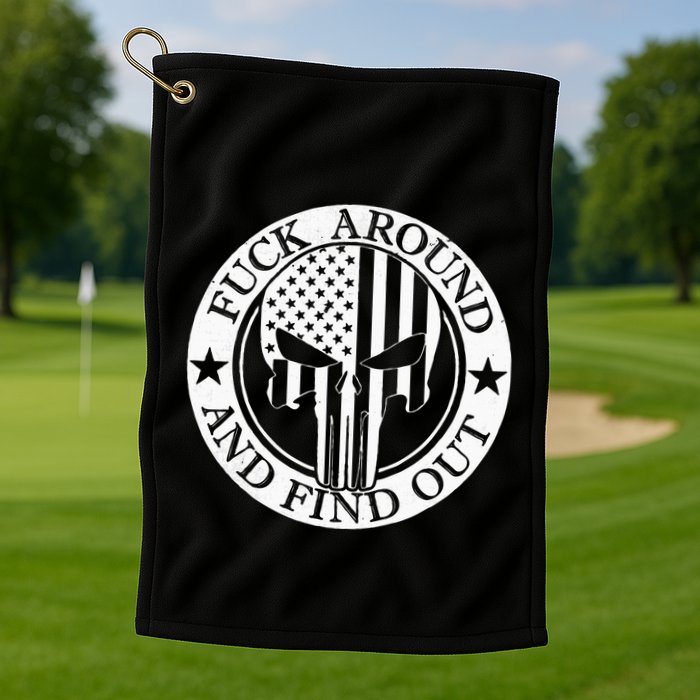 Fuck Around And Find Out Golf Towel