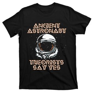 funny Ancient Astronaut Theorists Say Yes Aliens T-Shirt