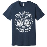 Fuck Around And Find Out Premium T-Shirt