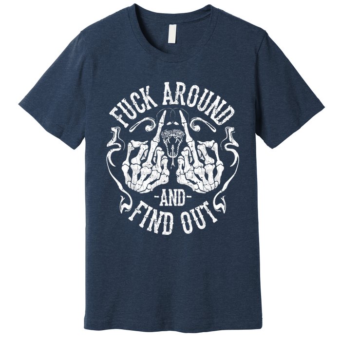 Fuck Around And Find Out Premium T-Shirt