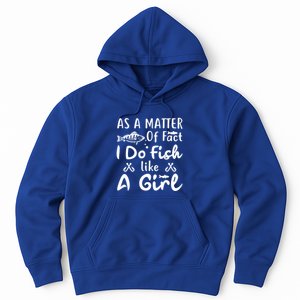 Funny As A Matter Of Fact I Do Fish Like A Fishing Funny Gift Hoodie