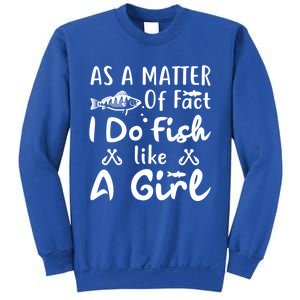 Funny As A Matter Of Fact I Do Fish Like A Fishing Funny Gift Sweatshirt