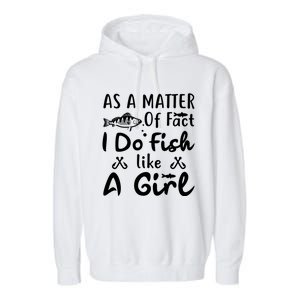 Funny As A Matter Of Fact I Do Fish Like A Fishing Funny Gift Garment-Dyed Fleece Hoodie