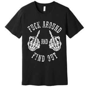 Fuck Around And Find Out The Original Premium T-Shirt