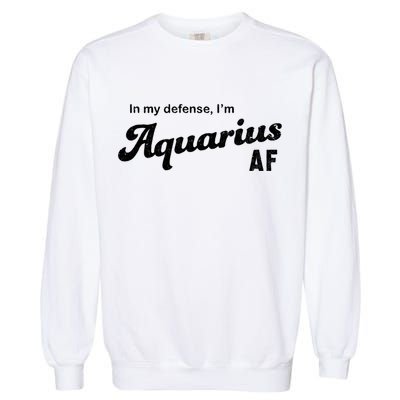 Funny Astrology Aquarius Gift Garment-Dyed Sweatshirt