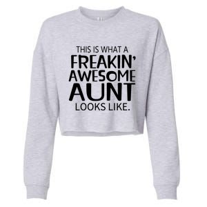 Freakin Awesome Aunt Looks Like Gift For Aunts Auntie Gift Cropped Pullover Crew