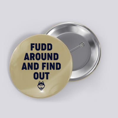 Fudd Around And Find Out Funny Button