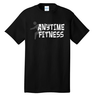 Fitness At Anytime Funny Workout Desisgn Best Awesome Tall T-Shirt